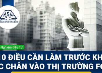 10 điều cần làm trước khi bước chân vào thị trường Forex
