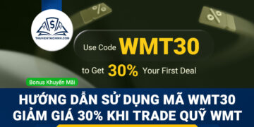 Hướng dẫn sử dụng mã WMT30 giảm giá 30% khi trade quỹ WeMasterTrade