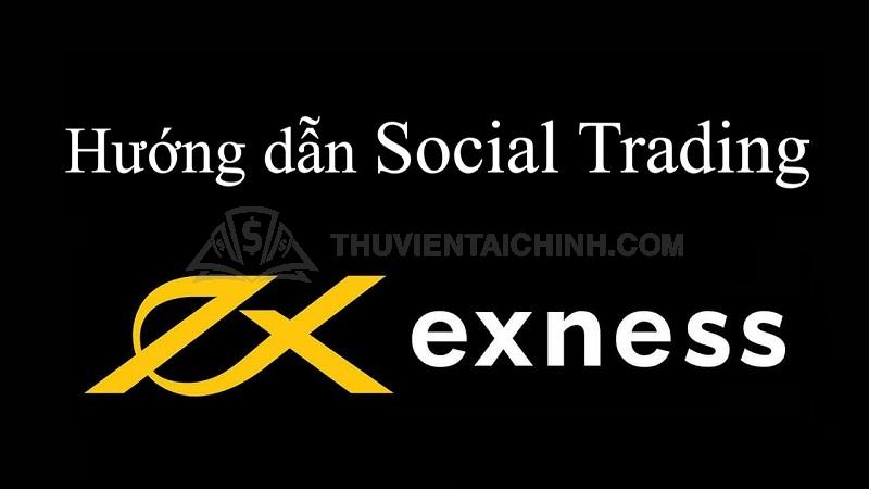 Hướng dẫn sử dụng Social Trading Exness