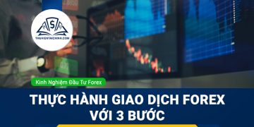 3 bước để thực hành giao dịch Forex hiệu quả hơn