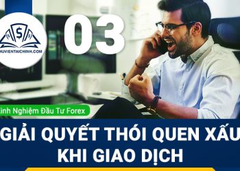 3 cách giúp bạn giải quyết thói quen xấu khi giao dịch