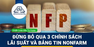 Đừng bỏ qua 3 chính sách lãi suất và bảng tin Nonfarm