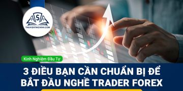 3 điều bạn cần chuẩn bị để bắt đầu nghề trader Forex