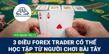 3 điều Forex trader có thể học tập từ người chơi bài Tây