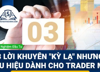 3 lời khuyên "kỳ lạ" nhưng hữu hiệu dành cho trader mới
