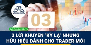 3 lời khuyên "kỳ lạ" nhưng hữu hiệu dành cho trader mới