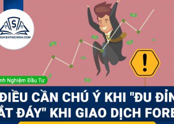 3 điều cần chú ý khi "đu đỉnh, bắt đáy" khi giao dịch Forex