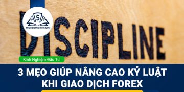 3 mẹo giúp bạn nâng cao kỷ luật bản thân khi giao dịch Forex