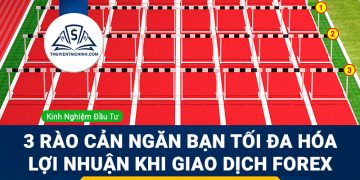 3 rào cản ngăn bạn tối đa hóa lợi nhuận khi giao dịch Forex