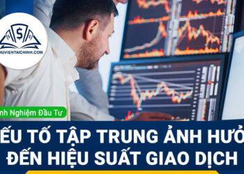 3 yếu tố tập trung ảnh hưởng đến hiệu suất giao dịch