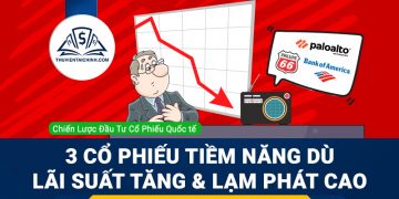 Top 3 cổ phiếu Mỹ tiềm năng dù lãi suất tăng và lạm phát cao
