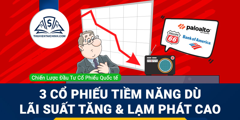 Top 3 cổ phiếu Mỹ tiềm năng dù lãi suất tăng và lạm phát cao