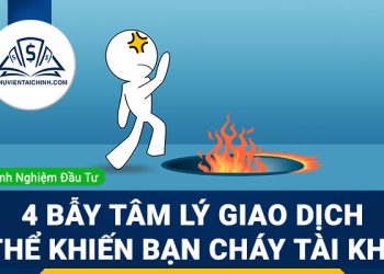 4 bẫy tâm lý giao dịch có thể khiến bạn cháy tài khoản