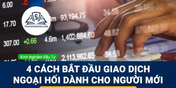 4 cách bắt đầu giao dịch ngoại hối dành cho người mới