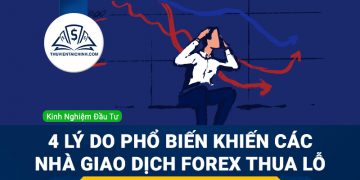 4 lý do phổ biến khiến các nhà giao dịch Forex thua lỗ