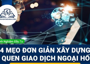 4 mẹo đơn giản xây dựng thói quen giao dịch ngoại hối tốt