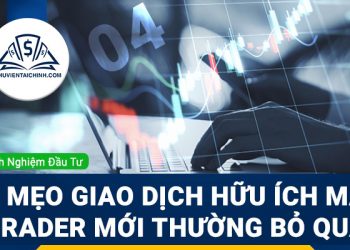 4 mẹo giao dịch hữu ích mà trader mới thường bỏ qua