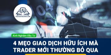 4 mẹo giao dịch hữu ích mà trader mới thường bỏ qua