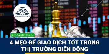 Tham khảo 4 mẹo giao dịch tốt trong thị trường biến động