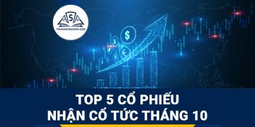 5 Cổ Phiếu Tiềm Năng Nhận Cổ Tức Tháng 10