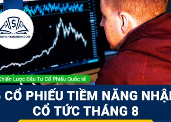 5 cổ phiếu Mỹ tiềm năng nhận cổ tức tháng 8