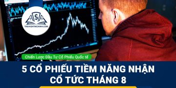 5 cổ phiếu Mỹ tiềm năng nhận cổ tức tháng 8