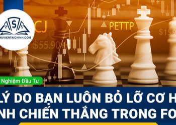 5 lý do bạn luôn bỏ lỡ cơ hội giành chiến thắng trong Forex