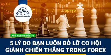 5 lý do bạn luôn bỏ lỡ cơ hội giành chiến thắng trong Forex