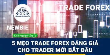 5 mẹo trade Forex cũ nhưng đáng giá cho trader mới bắt đầu