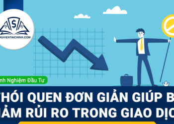 5 thói quen đơn giản giúp bạn giảm rủi ro trong giao dịch