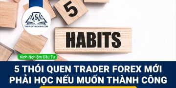 5 thói quen trader Forex mới phải học nếu muốn thành công