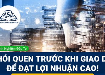 5 thói quen trước khi giao dịch để đạt lợi nhuận cao!