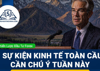 Forex 18 - 22/8: 5 sự kiện kinh tế toàn cầu nhà đầu tư Forex cần chú ý tuần này
