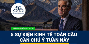 Forex 18 - 22/8: 5 sự kiện kinh tế toàn cầu nhà đầu tư Forex cần chú ý tuần này