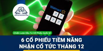 6 Cổ Phiếu Tiềm Năng Nhận Cổ Tức Tháng 12