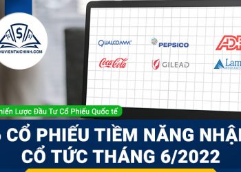 6 Cổ Phiếu Tiềm Năng Nhận Cổ Tức Tháng 6 Năm 2022