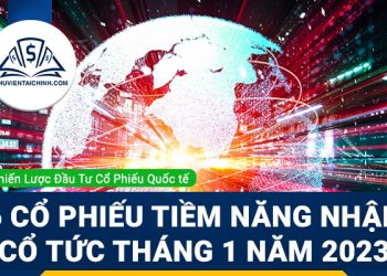 6 cổ phiếu tiềm năng nhận cổ tức tháng 1 năm 2023