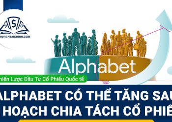 Cổ phiếu Alphabet có thể tăng sau kế hoạch chia tách cổ phiếu mới?