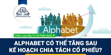 Cổ phiếu Alphabet có thể tăng sau kế hoạch chia tách cổ phiếu mới?