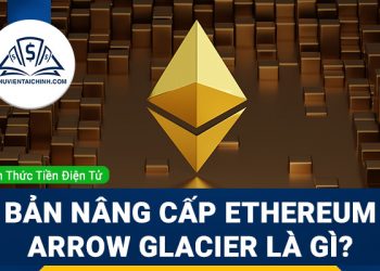 Bản nâng cấp Ethereum Arrow Glacier là gì?