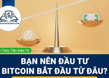 Bạn nên đầu tư Bitcoin bắt đầu từ đâu?