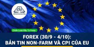 Forex (30/9 - 4/10): Bản tin Non-farm và CPI của EU