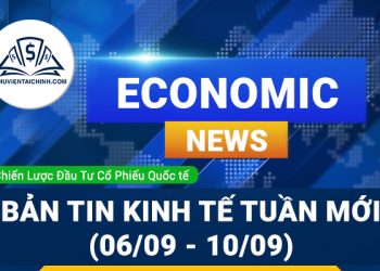 Bản tin kinh tế tuần mới (6 - 10.9)