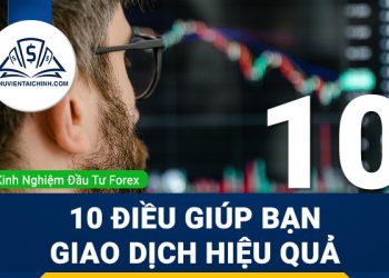 Bật mí 10 điều để bạn bắt đầu giao dịch hiệu quả