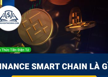 Binance Smart Chain là gì? Hướng dẫn cơ bản giao dịch trên BSC