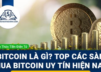 Bitcoin là gì? Top các sàn mua bitcoin uy tín hiện nay