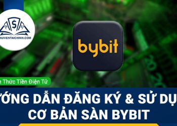 Bybit là gì? Hướng dẫn đăng ký và sử dụng cơ bản sàn giao dịch Bybit