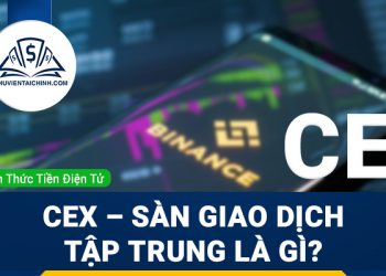 CEX – Sàn giao dịch Tập trung là gì? Tính chất của sàn CEX