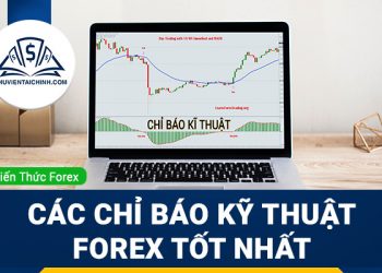 Các chỉ báo kỹ thuật Forex tốt nhất hiện nay