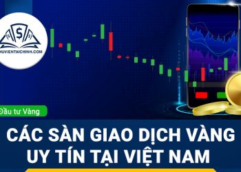 Các sàn giao dịch vàng uy tín tại Việt Nam